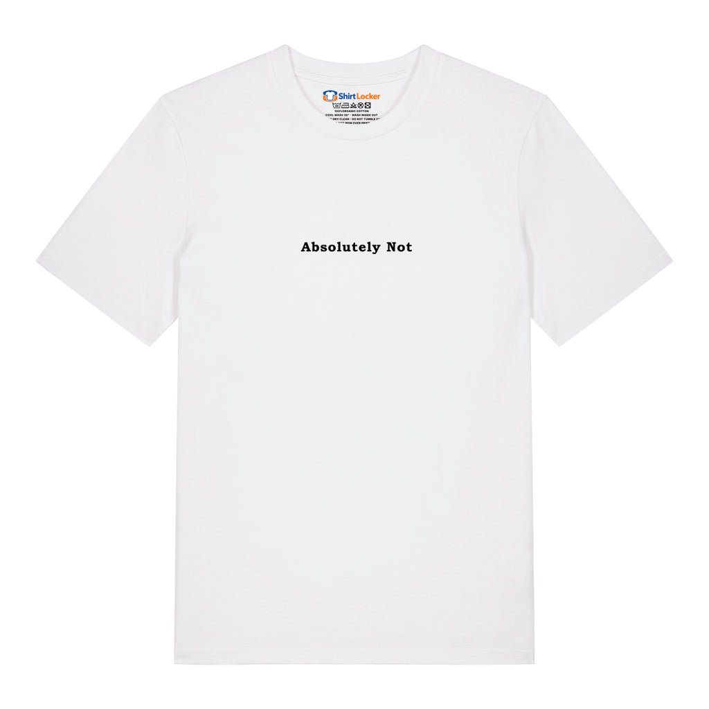 Absolutely Not T-Shirt