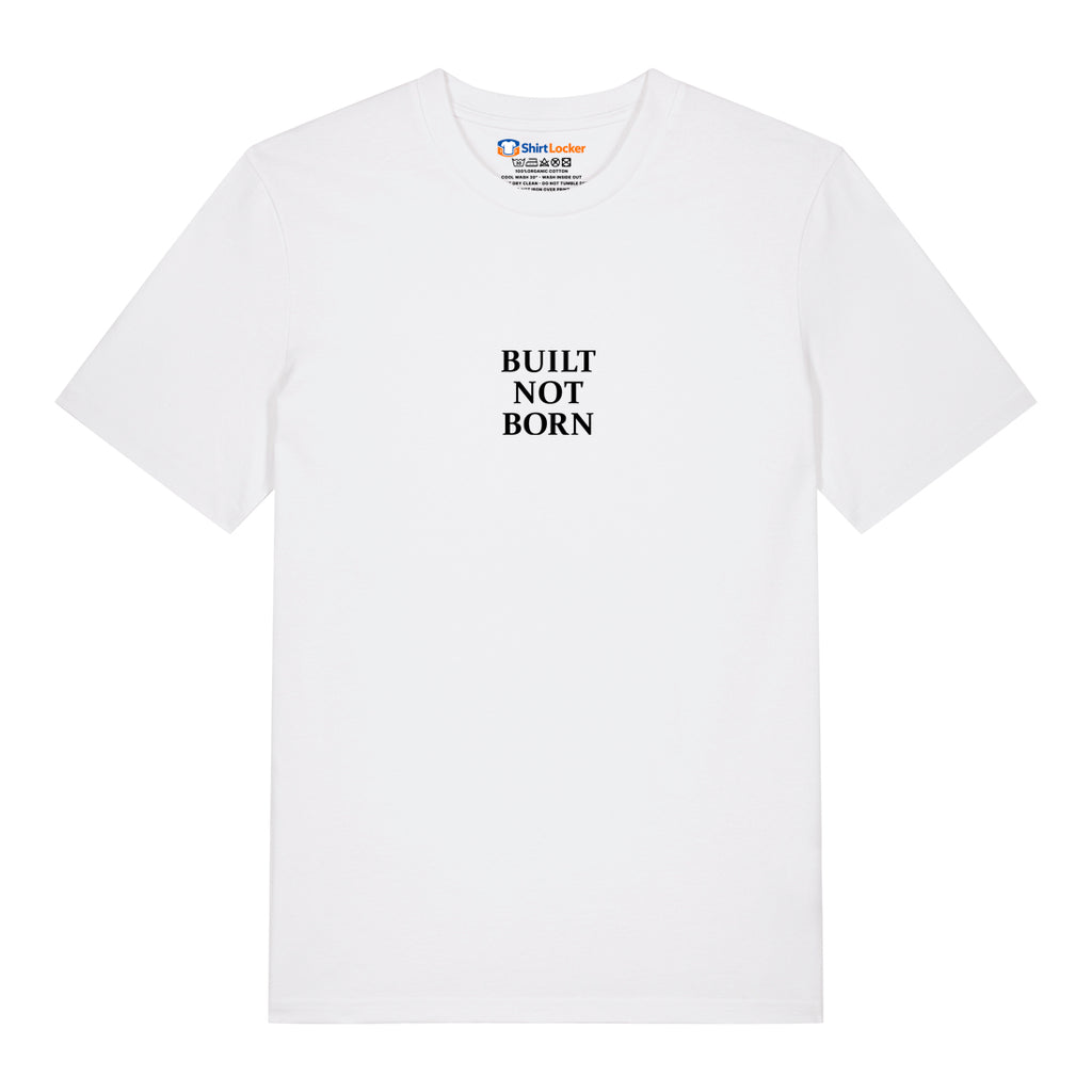 Built Not Born T-Shirt