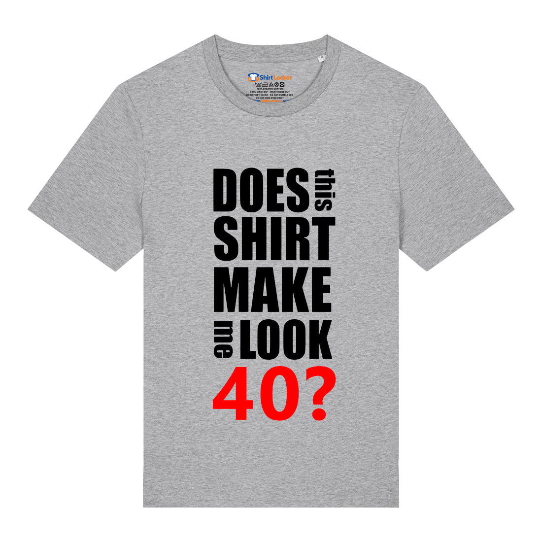 Do I Look 40? T-Shirt
