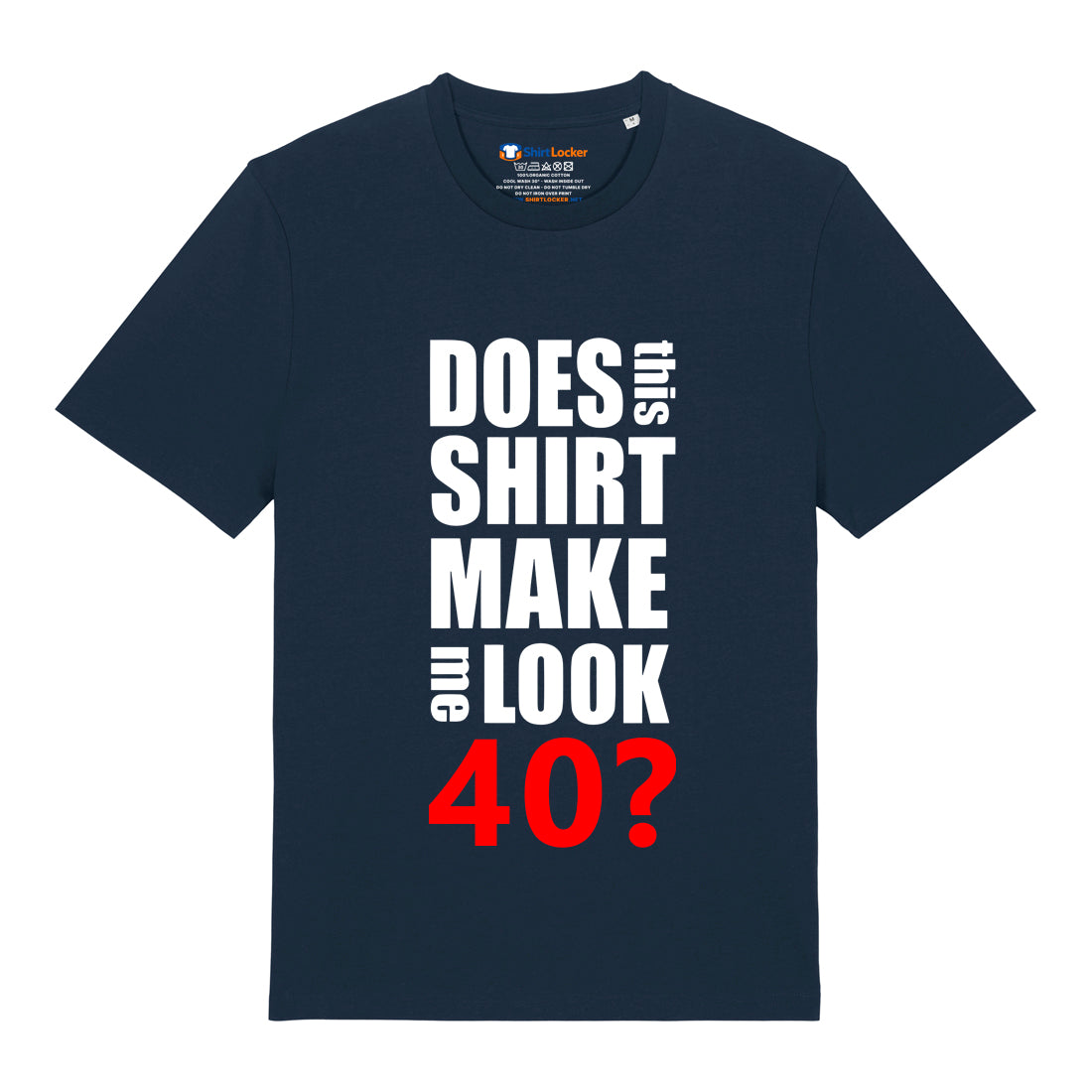 Do I Look 40? T-Shirt