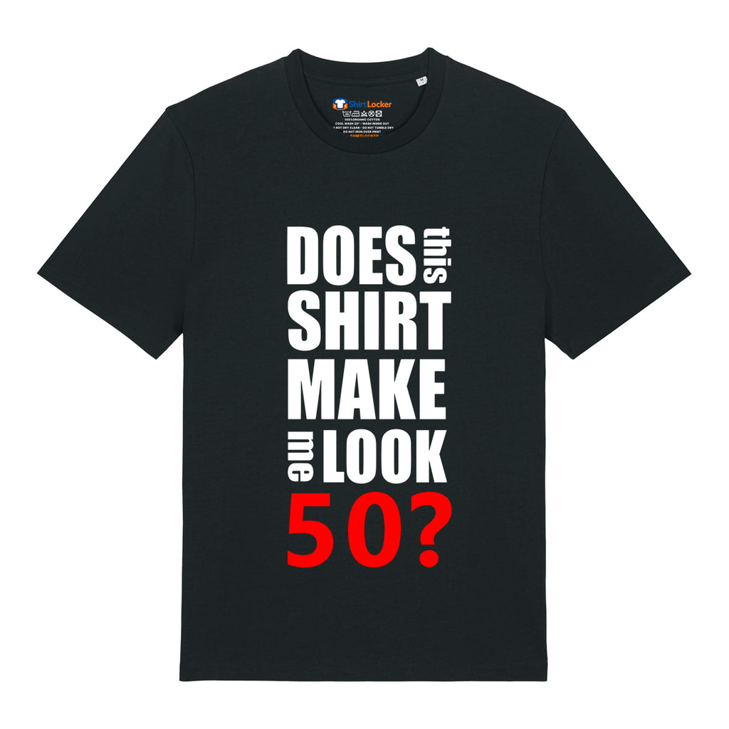 Do I Look 50? T-Shirt