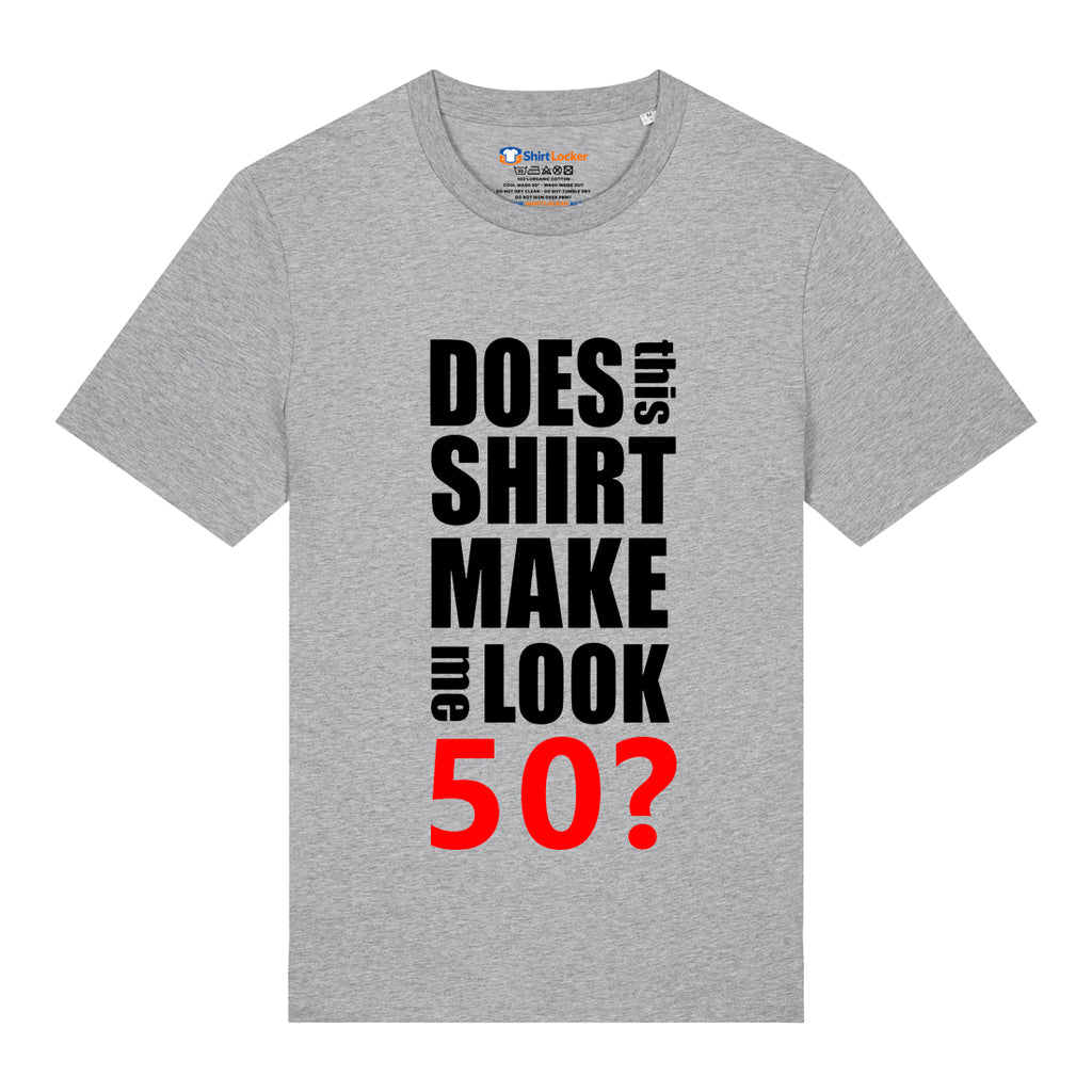 Do I Look 50? T-Shirt