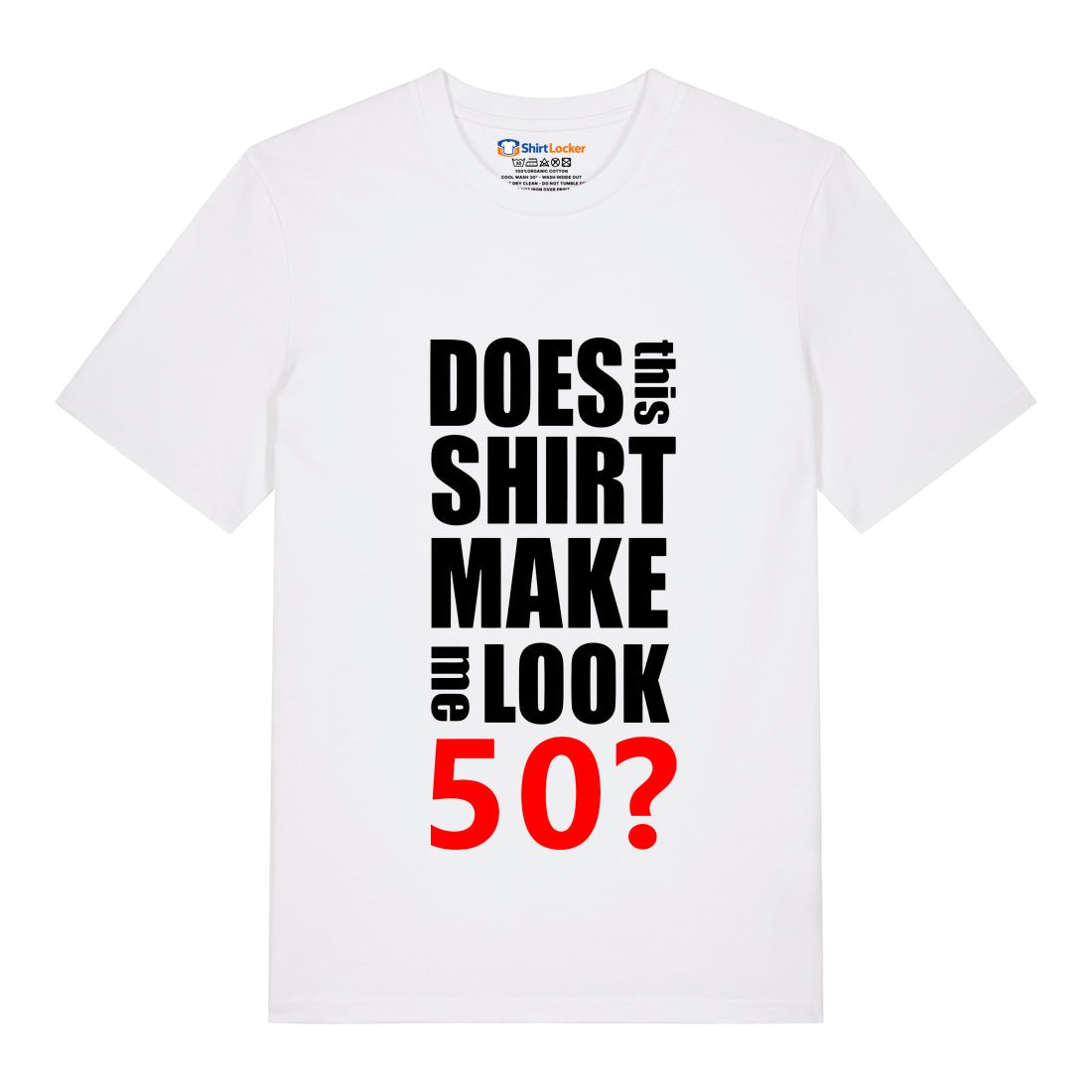 Do I Look 50? T-Shirt