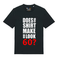 Do I Look 60? T-Shirt