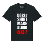 Do I Look 60? T-Shirt