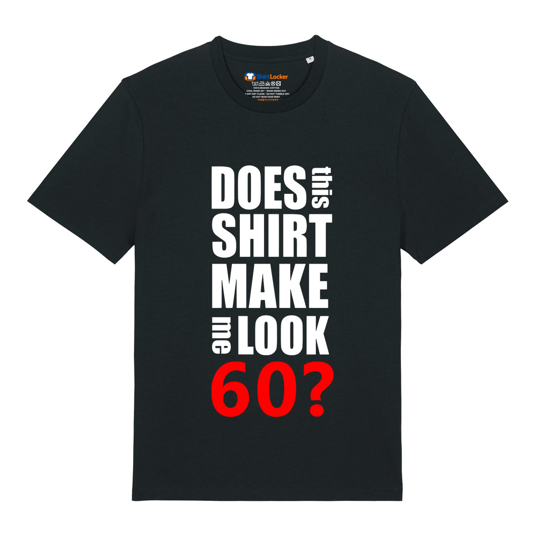 Do I Look 60? T-Shirt