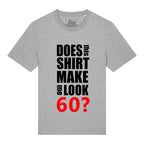 Do I Look 60? T-Shirt