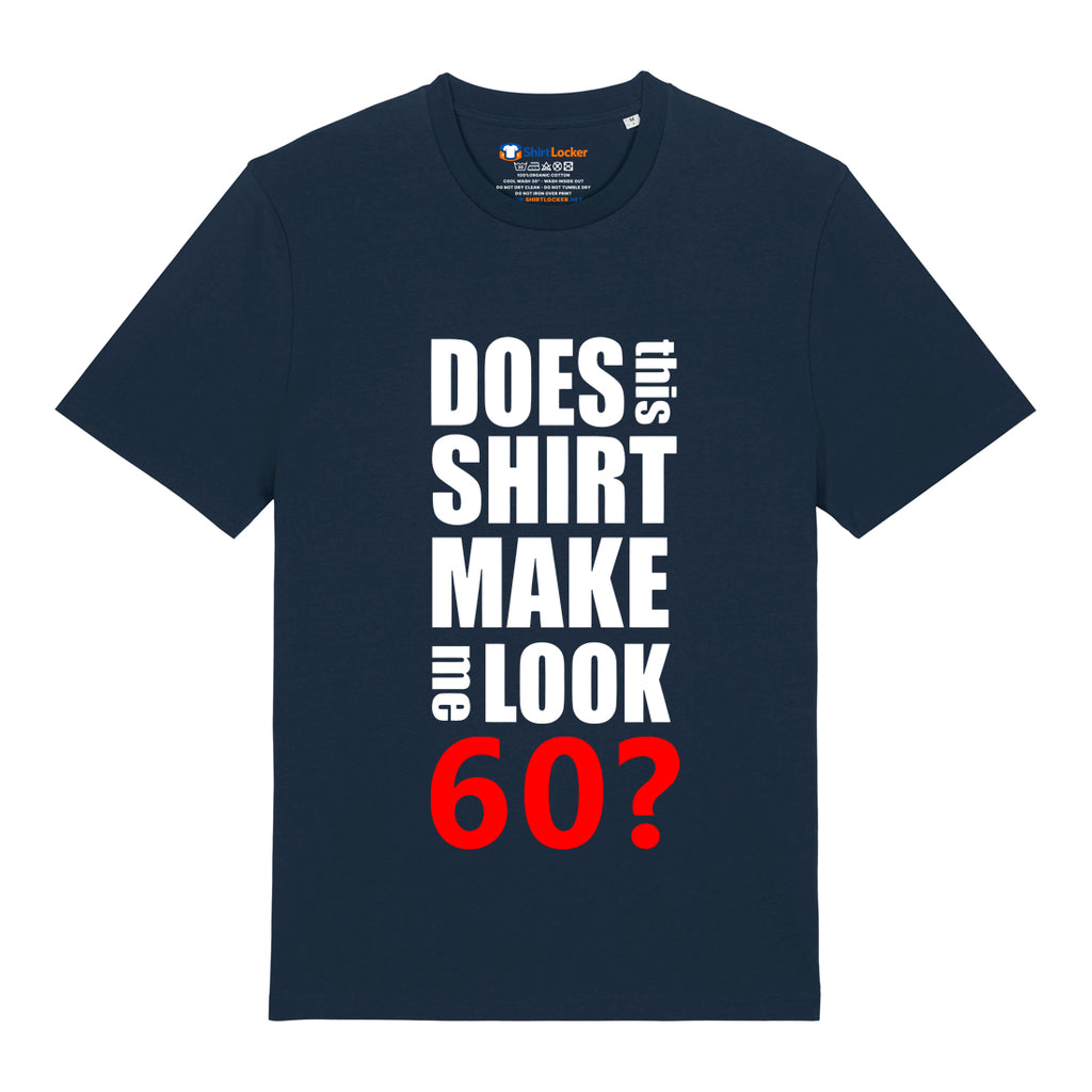 Do I Look 60? T-Shirt