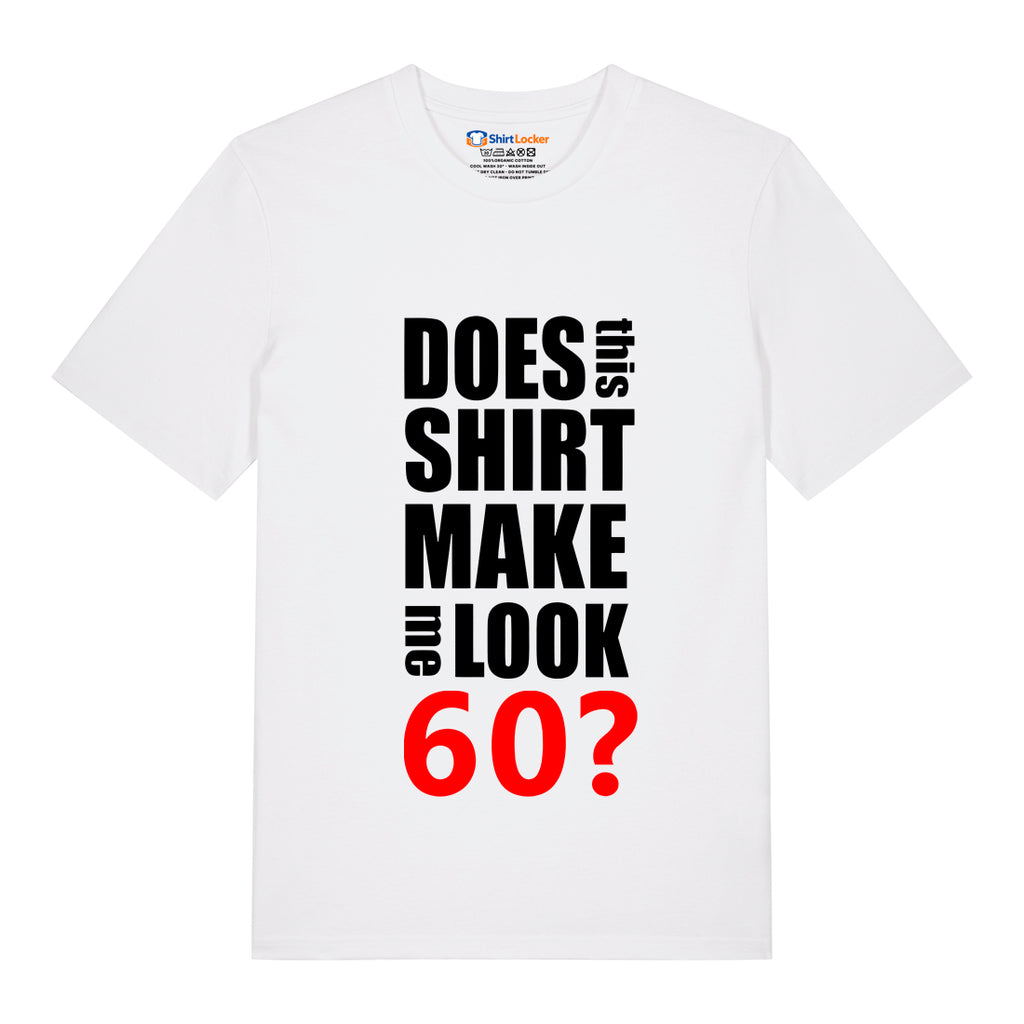 Do I Look 60? T-Shirt