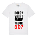 Do I Look 60? T-Shirt