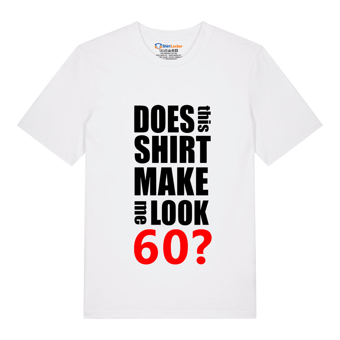 Do I Look 60? T-Shirt