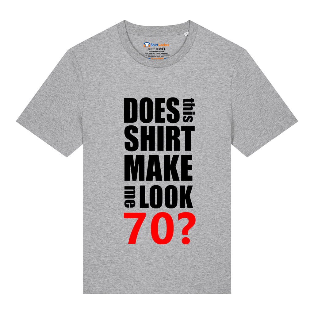 Do I Look 70? T-Shirt