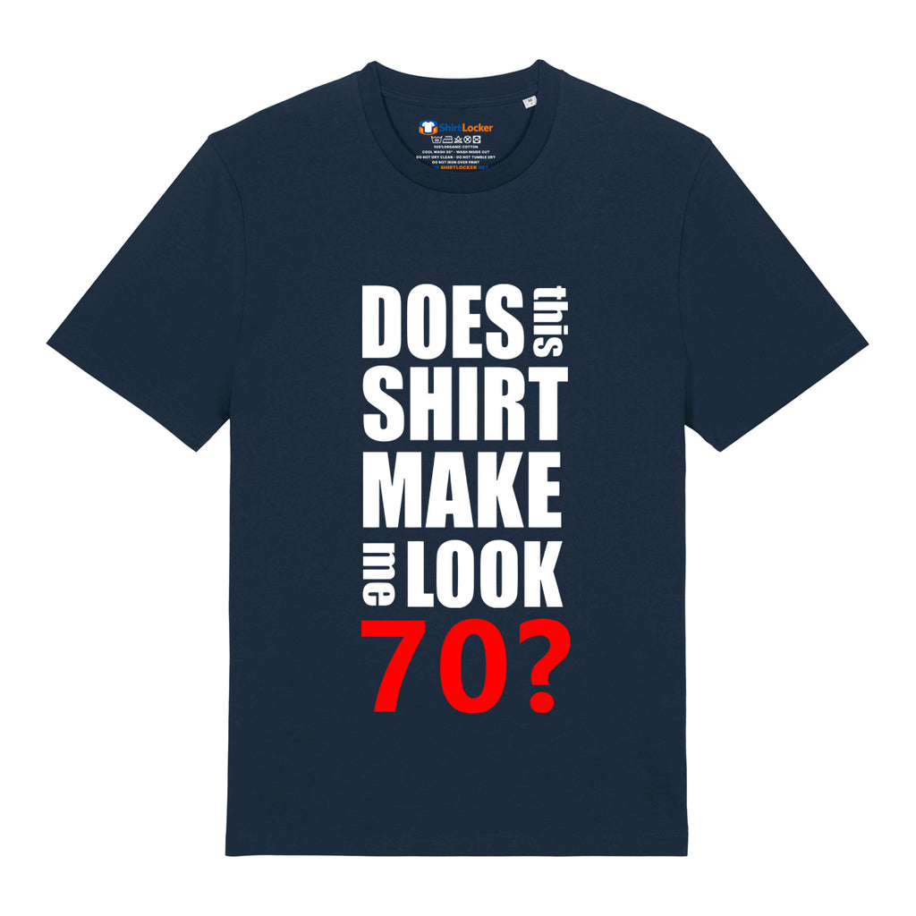 Do I Look 70? T-Shirt