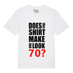 Do I Look 70? T-Shirt