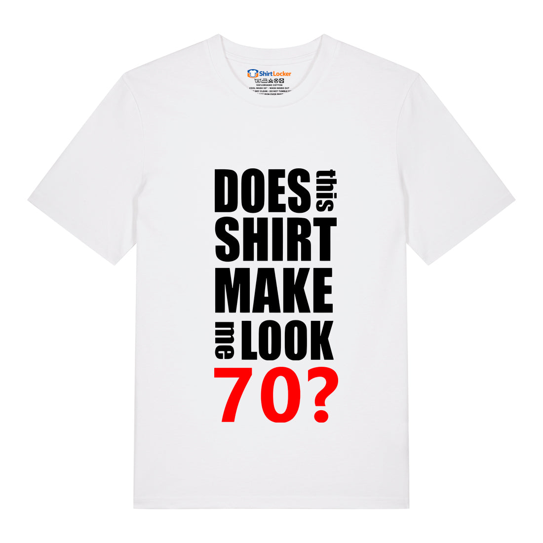 Do I Look 70? T-Shirt