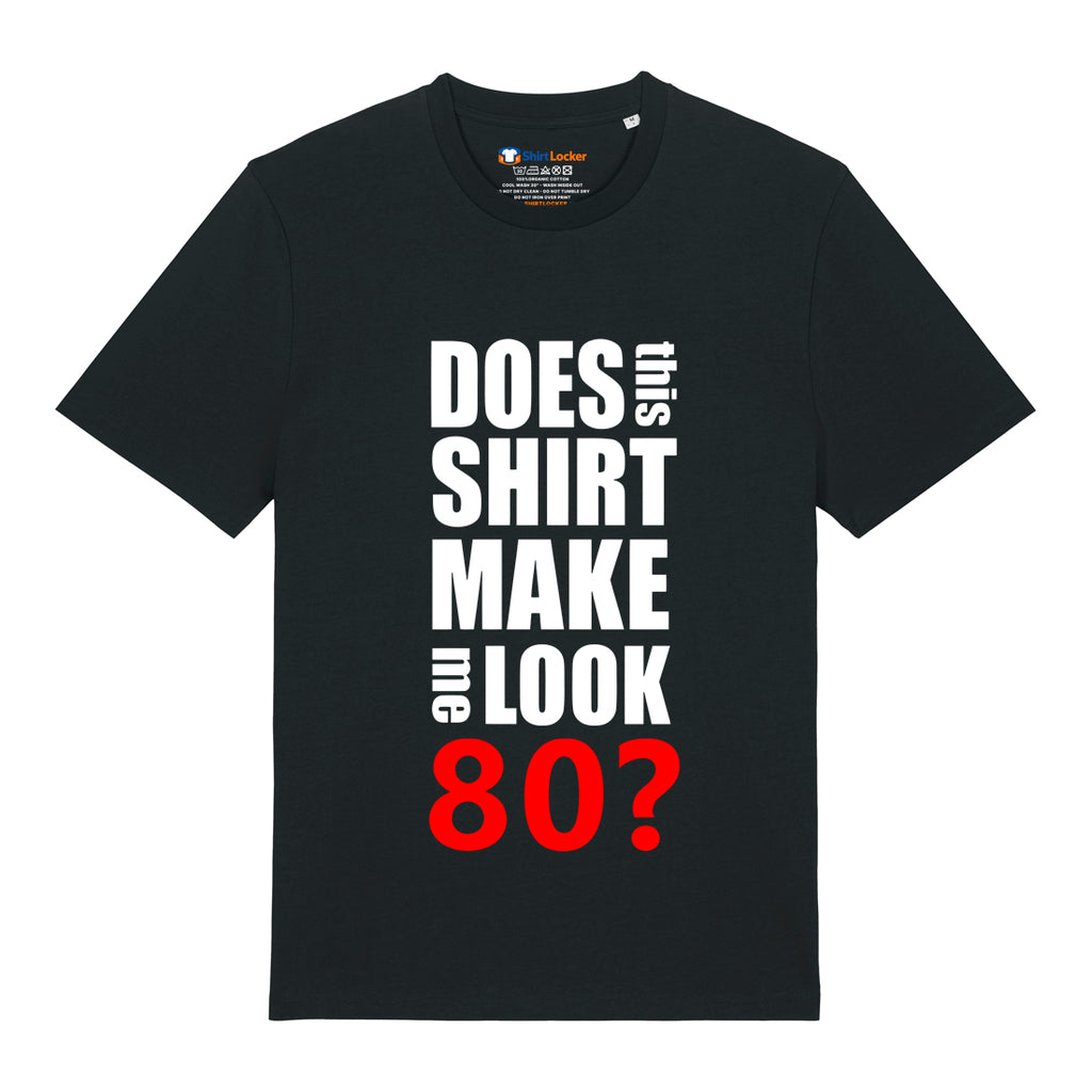Do I Look 80? T-Shirt