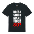 Do I Look 80? T-Shirt