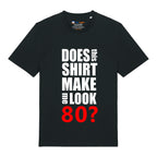 Do I Look 80? T-Shirt