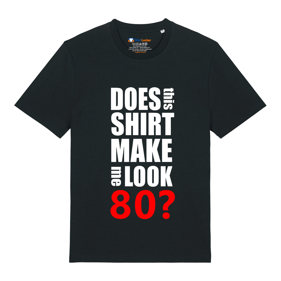 Do I Look 80? T-Shirt