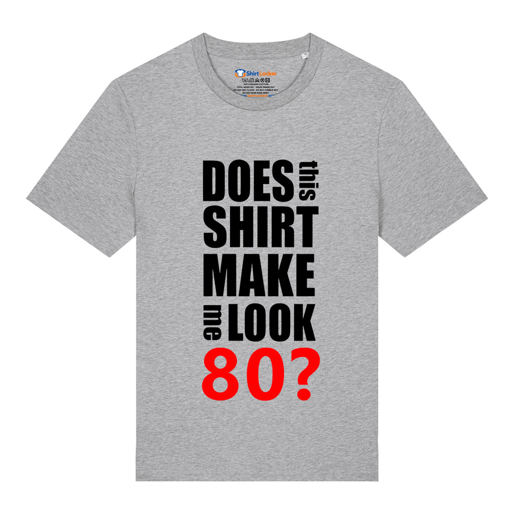Do I Look 80? T-Shirt