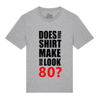 Do I Look 80? T-Shirt