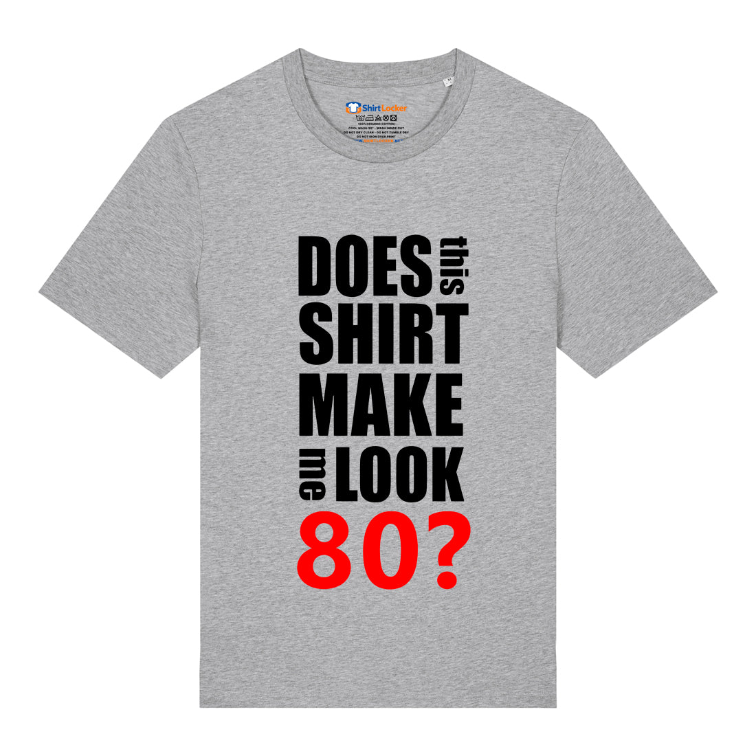 Do I Look 80? T-Shirt
