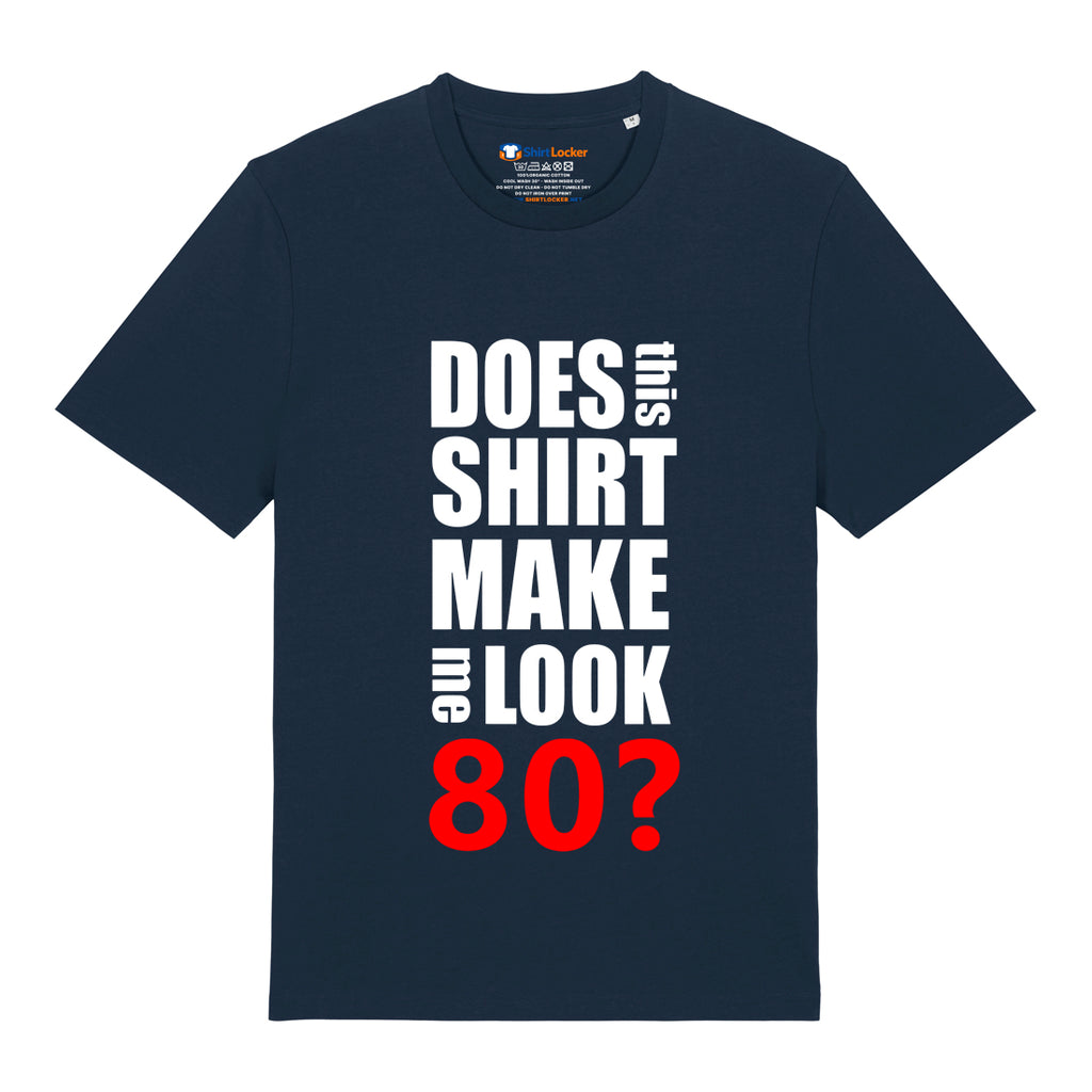 Do I Look 80? T-Shirt