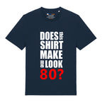 Do I Look 80? T-Shirt