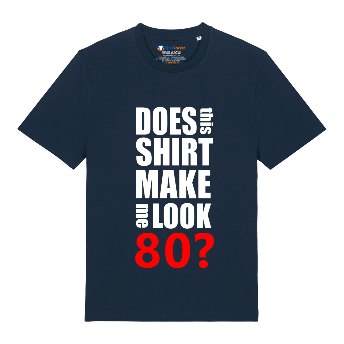 Do I Look 80? T-Shirt
