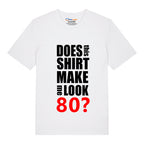 Do I Look 80? T-Shirt