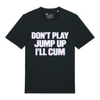 Don't Play Jump Up T-Shirt