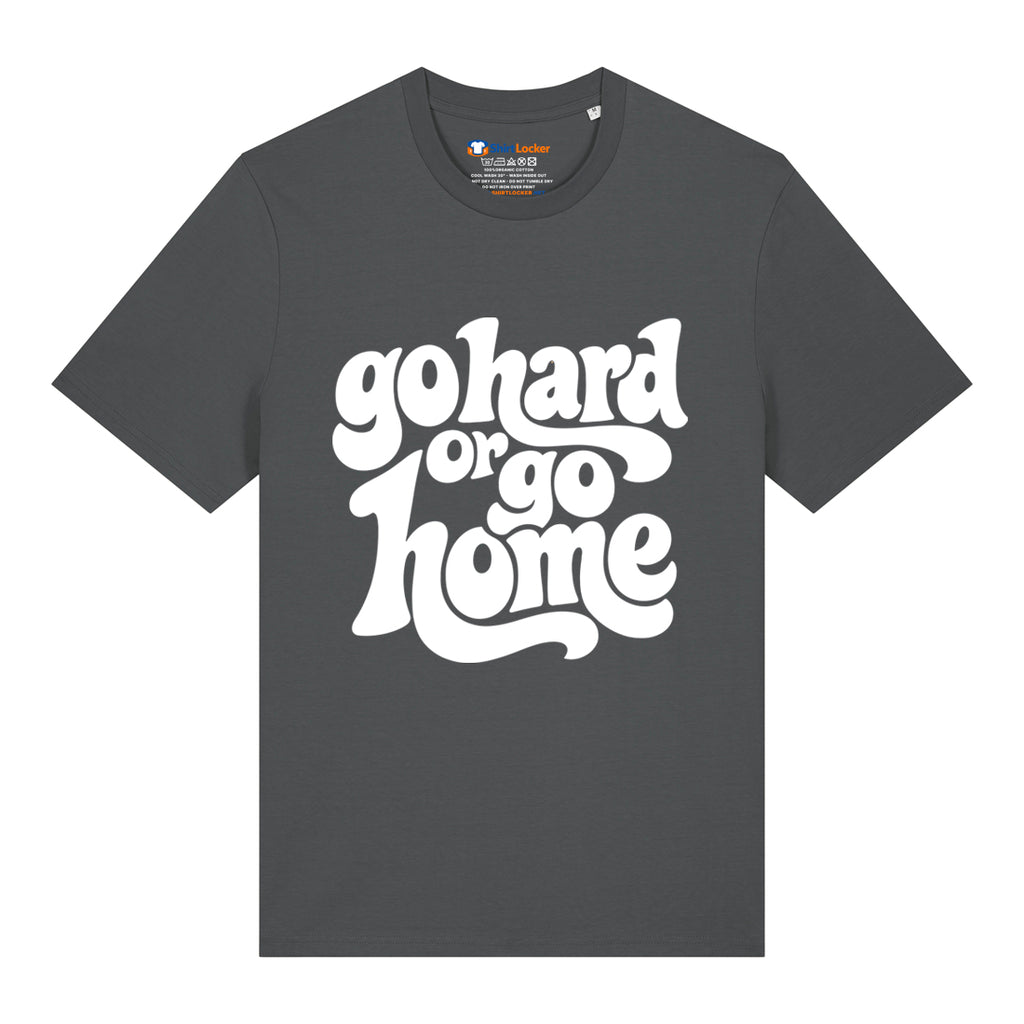 Go Hard Or Go Home T-Shirt