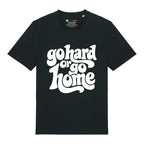 Go Hard Or Go Home T-Shirt