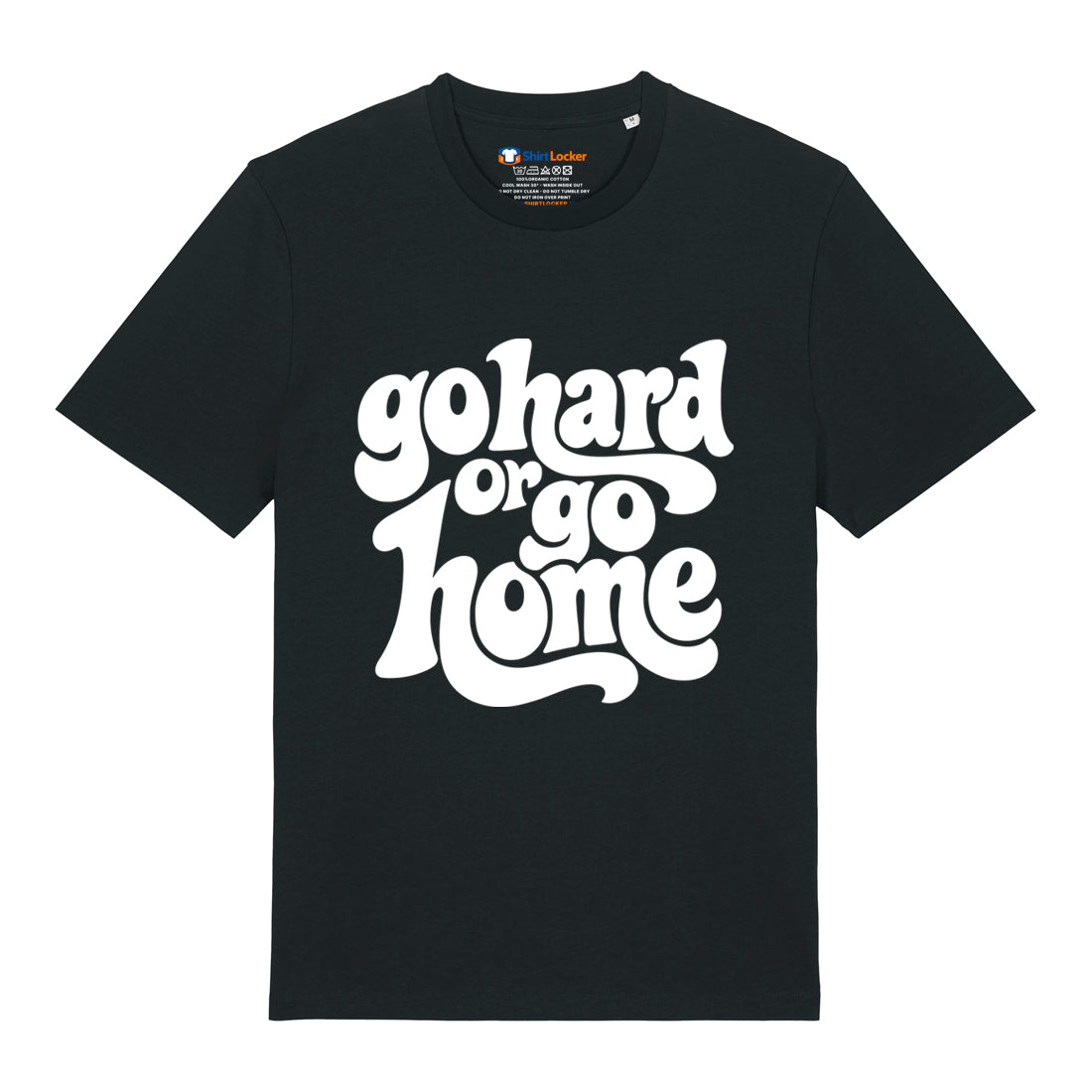 Go Hard Or Go Home T-Shirt
