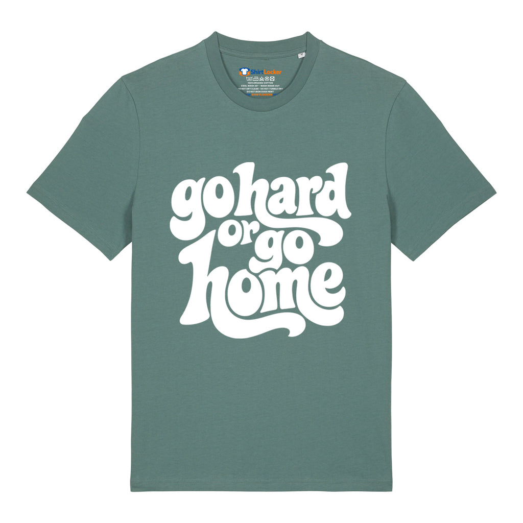 Go Hard Or Go Home T-Shirt