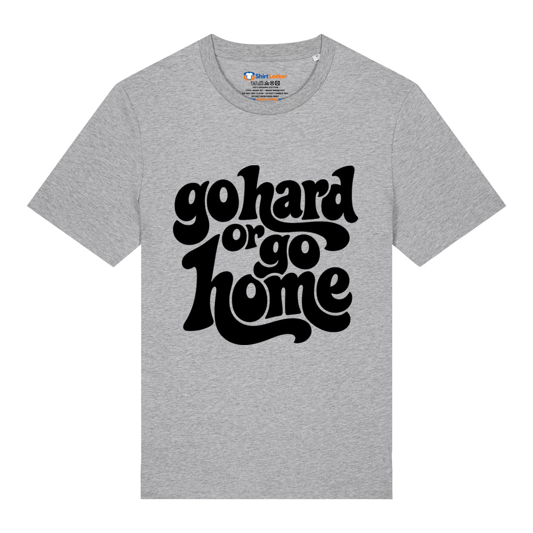 Go Hard Or Go Home T-Shirt