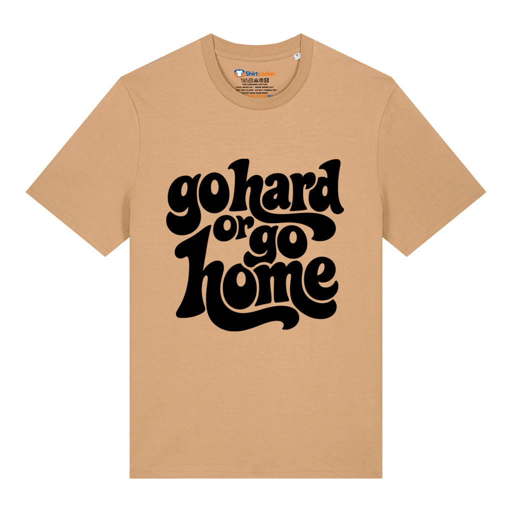Go Hard Or Go Home T-Shirt