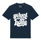 Go Hard Or Go Home T-Shirt