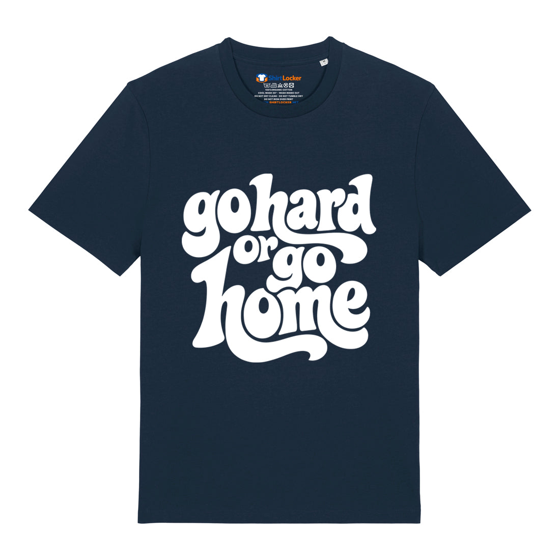 Go Hard Or Go Home T-Shirt
