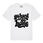 Go Hard Or Go Home T-Shirt