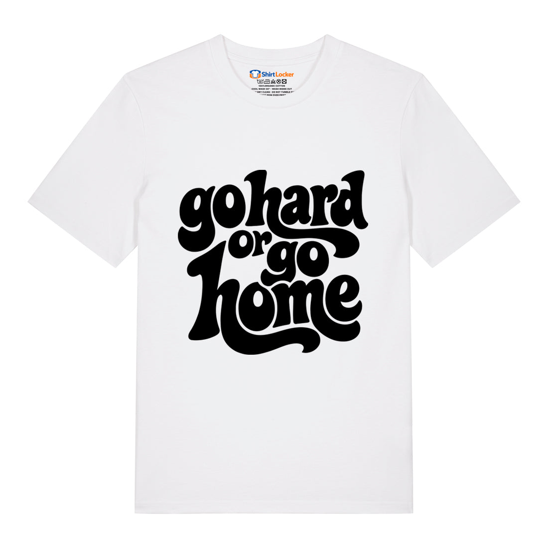 Go Hard Or Go Home T-Shirt