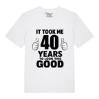 Good Looking At 40 T-Shirt