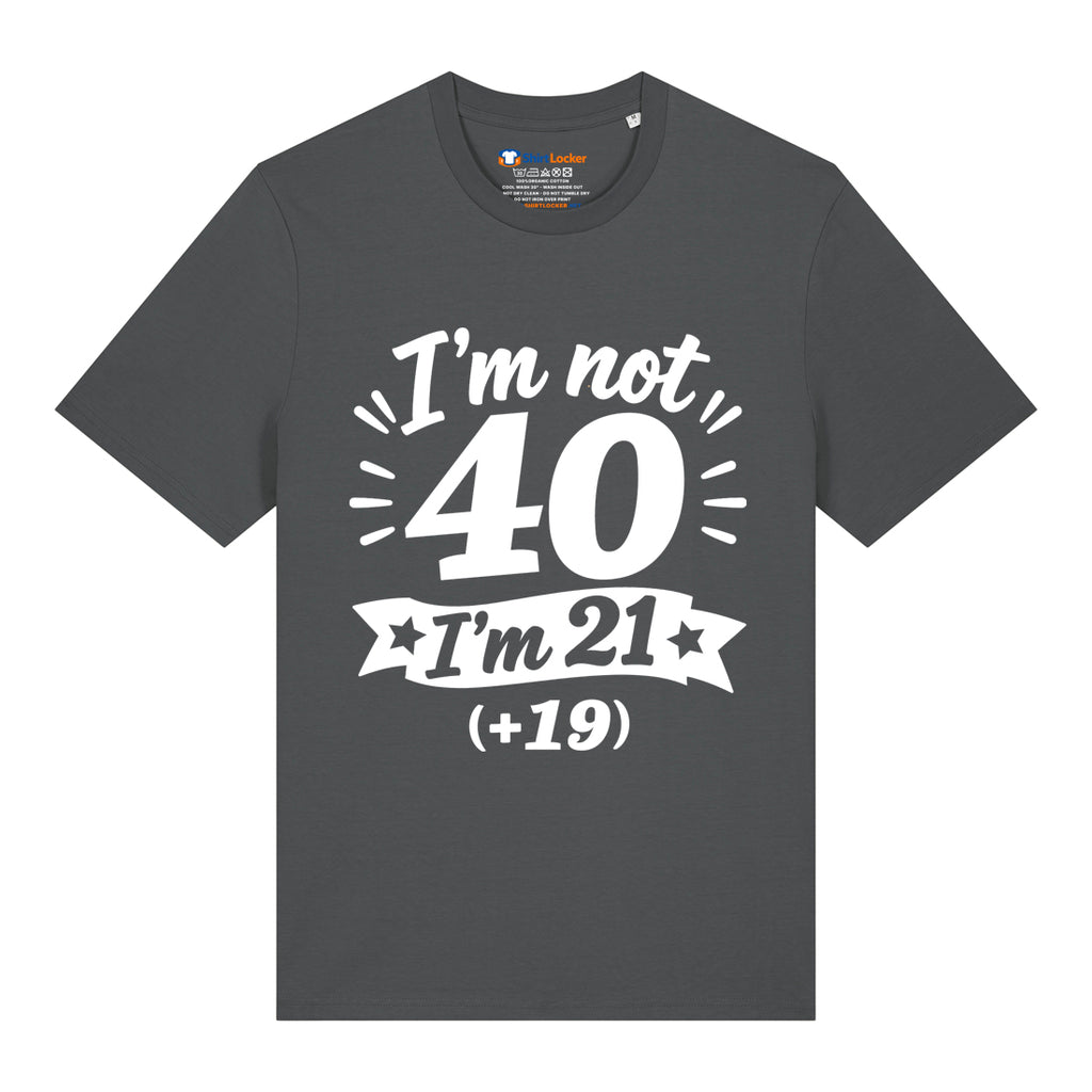 I'm Not 40 T-Shirt
