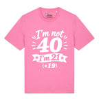 I'm Not 40 T-Shirt