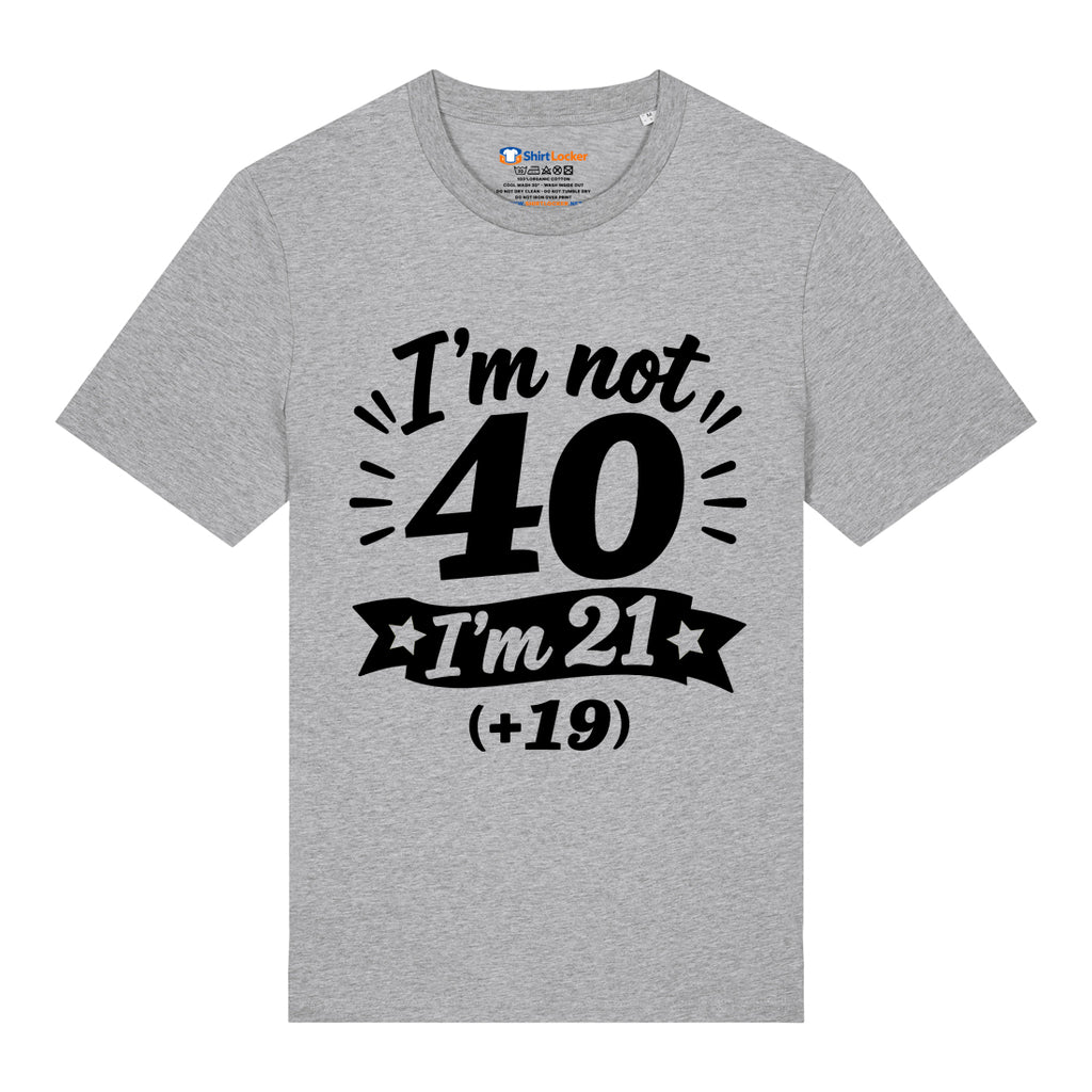 I'm Not 40 T-Shirt