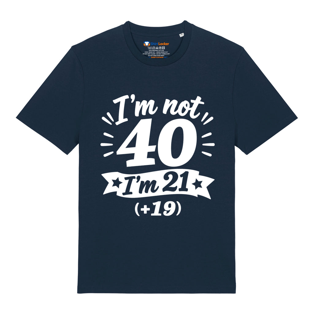 I'm Not 40 T-Shirt