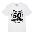 I'm Not 50 T-Shirt