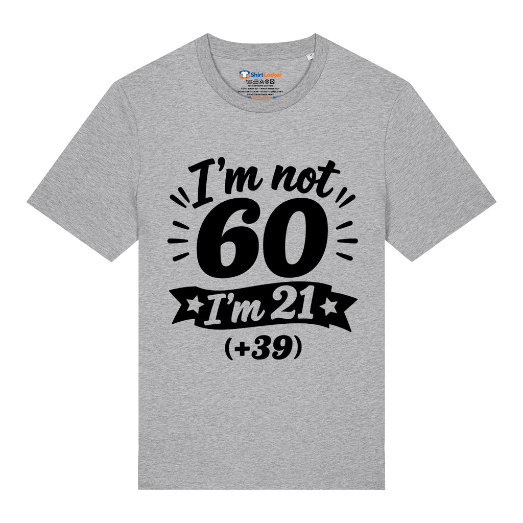 I'm Not 60 T-Shirt