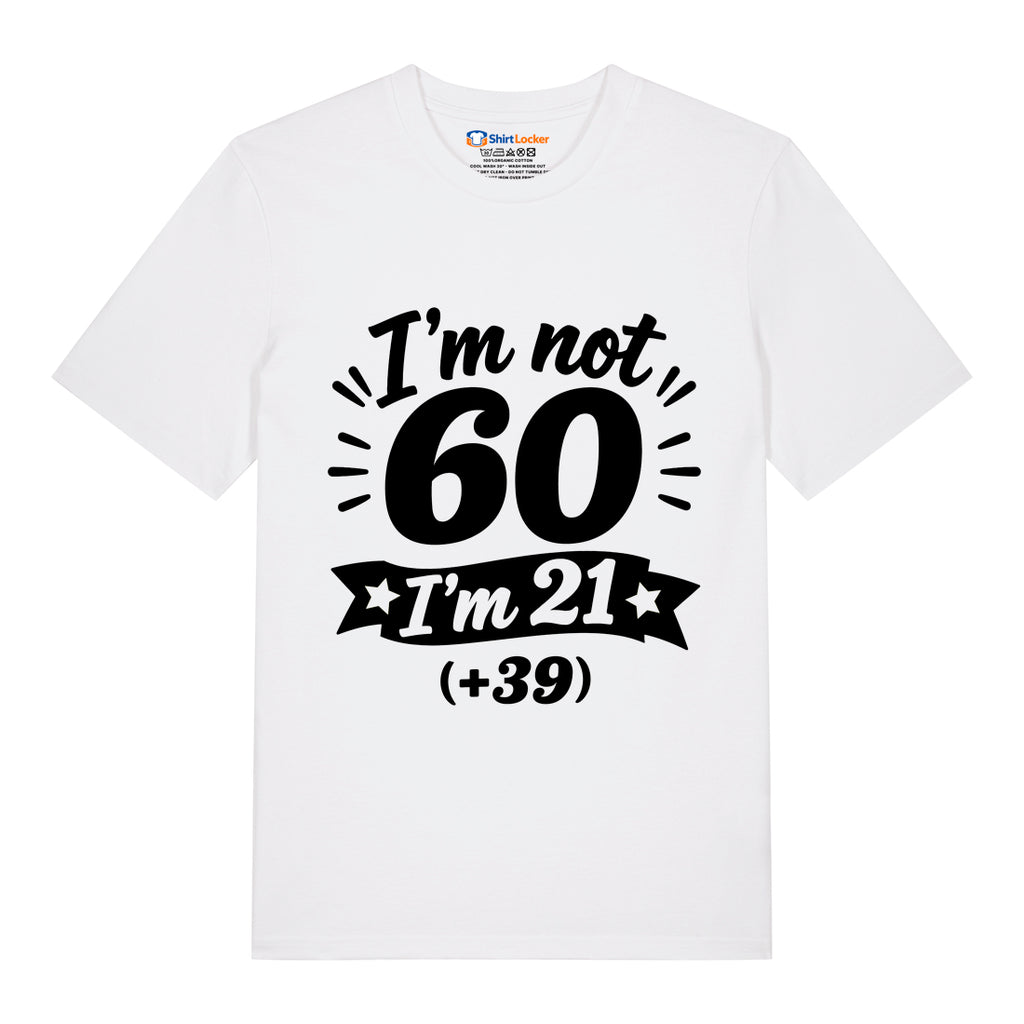 I'm Not 60 T-Shirt