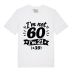 I'm Not 60 T-Shirt